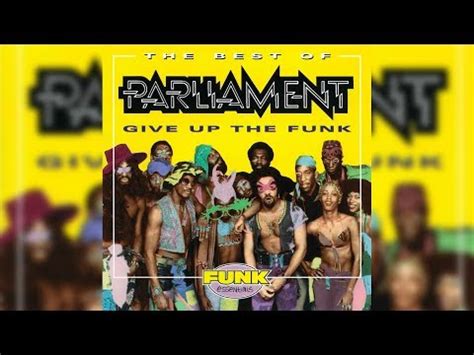  Give Up the Funk (Tear the Roof off the Sucker) -  Funk Music That Will Make Your Soul Groove and Body Breakdance