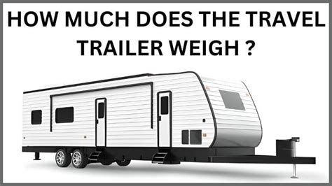 How Much Do Travel Trailers Weigh: A Journey Through the Scales of Adventure