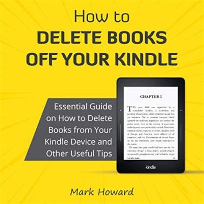 How to Delete Audible Books from Kindle: A Journey Through Digital Decluttering and the Art of Letting Go